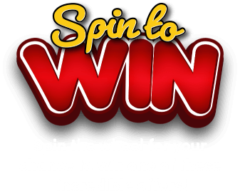 Spin to WIN. Spin the wheel for your chance to win one these incredible offers!